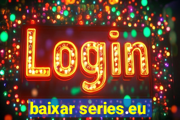 baixar series.eu